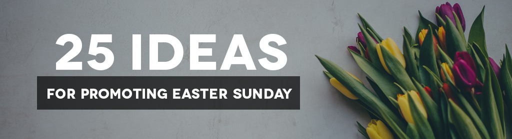 25 Ideas for Promoting Easter Sunday