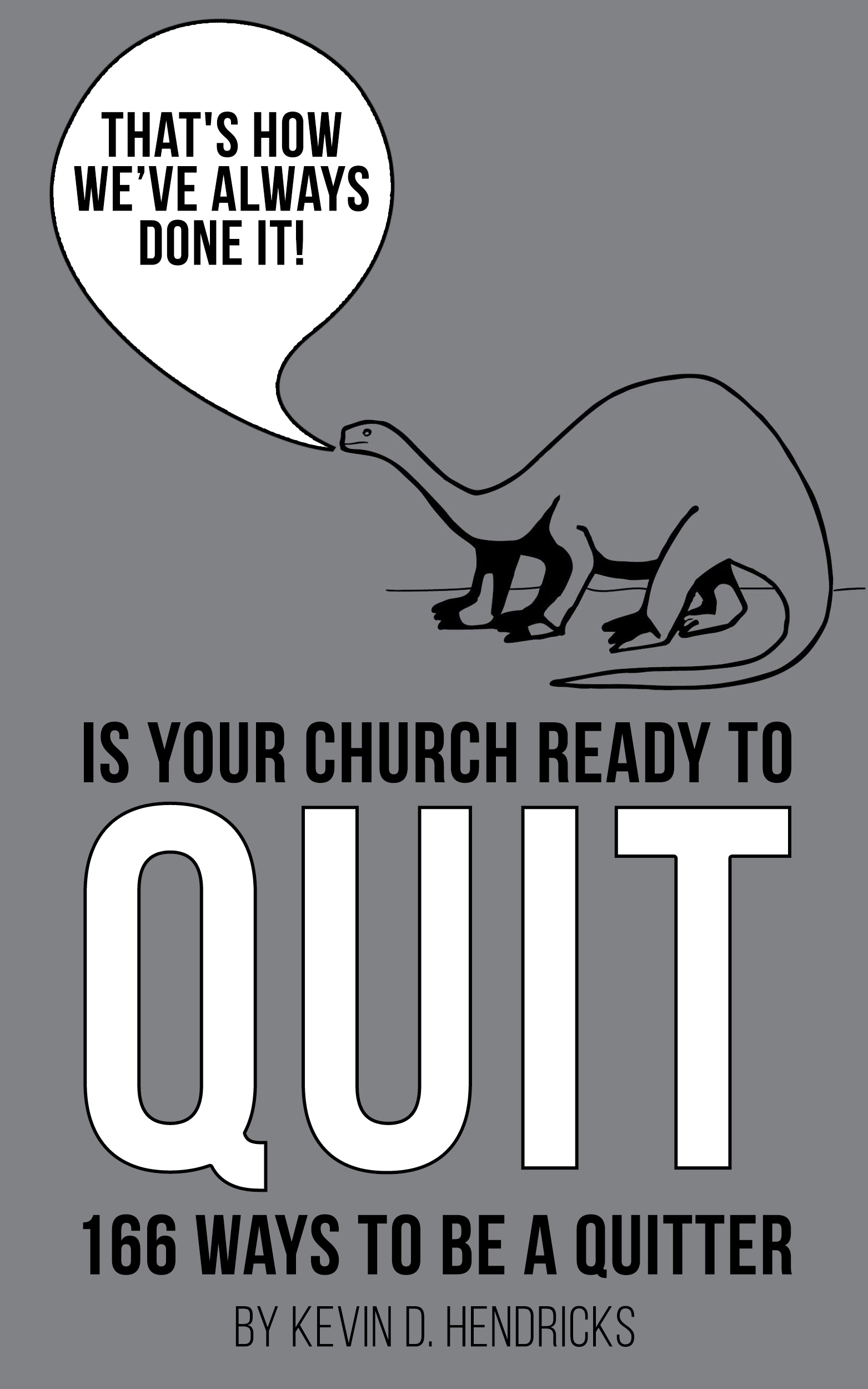 Is Your Church Ready to Quit? 166 Ways to Be a Quitter